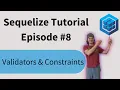 Sequelize Tutorial Episode 8 - Validators and Constraints