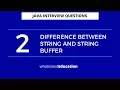 Question - 2 Difference between String and String buffer Java interview Question