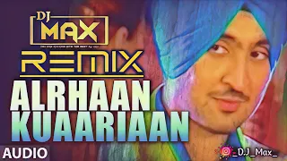 alrhaan kuaarian diljit remix dj max punjabi wedding songs laides old songs 