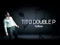 Tito Double P - Tattoo (Letra/Lyrics)