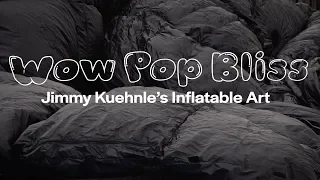 Download Wow Pop Bliss: Jimmy Kuehnle's Inflatable Art MP3