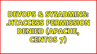 DevOps SysAdmins htaccess Permission Denied Apache CentOS 7 2 Solutions