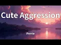 Perrie - Cute Aggression (Lyrics)