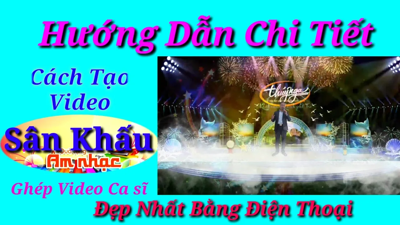 Hướng dẫn Chi tiết Làm video Sân Khấu đẹp lung linh từ A_Z bằng điện thoại Để ghép Ca sĩ hát