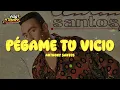 Anthony Santos - Pégame Tu Vicio (Letra)