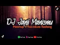 Lagu DJ JANJI MANISMU MASHUP X RUTINITAS RADONG SOUND KANE VIRAL TIKTOK ft @Khoirulfvnkyslebeww