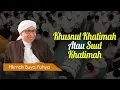 Download Lagu Khusnul Khatimah Atau Suul Khatimah - Hikmah Buya Yahya