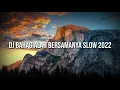 Download Lagu DJ BAHAGIALAH BERSAMANYA SLOW 2022