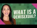 What is a Demisexual