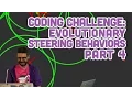 Coding Challenge Evolutionary Steering Behaviors - Part 4