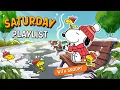 Saturday Morning Playlist with Snoopy Cozy Tunes to Start Your Day more Energy