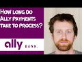 How long do Ally payments take to process