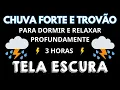 Download Lagu 😪 Acalme-se e Relaxe - 3 Horas de Chuva Tela Preta 😴😴😴 Chuva Forte e Trovões