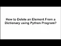 How to Delete an Element From a Dictionary using Python Program