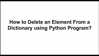 How to Delete an Element From a Dictionary using Python Program