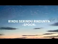 Download Lagu RINDU SERINDU RINDUNYA (LIRIK) - SPOON