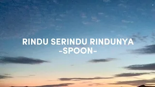 rindu serindu rindunya lirik spoon