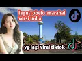 Download Lagu LAGU DAERAH TOBELO✅ MARAHA VERSI INDIA, YANG LAGI VIRAL DI TIKTO✅ candu banget lagunya..😘