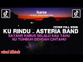 Lagu KU RINDU - ASTERIA BAND COVER FULL SONG || SAYANG HARUS SELALU KAU TAHU KU TUMBUH DENGAN CINTAMU