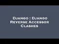 Django Django Reverse Accessor Clashes