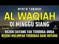 Download Lagu Surat Al WAQIAH 7x, dengarkan hutang lunas, Rezeki datang dari berbagai arah, Bacaan Al Quran Merdu