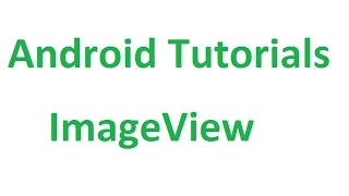 Android Tutorials - 20 ImageView