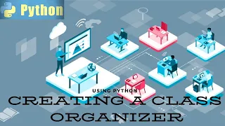 Python Project Build A Class Organizer With Python Part 1 Code with Efe