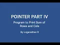 Pointers Part IV Array Sum of rows and sum of columns Programming for Problem Solving