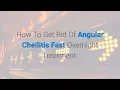 How To Get Rid Of Angular Cheilitis Fast Overnight Treatment That Works
