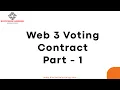 Web3 Blockchain Voting full stack application - Part 1 Creating Contract