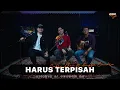 Download Lagu Cakra Khan Ft. Angga Candra - Harus Terpisah #BISIKIN