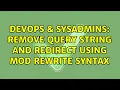 DevOps SysAdmins Remove query string and redirect using mod rewrite syntax