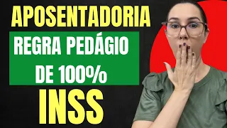 Aposentadoria Regra do Pedágio de 100 por cento INSS como funciona