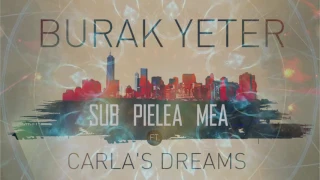 Download Burak Yeter - Sub Pielea Mea Ft.Carla's Dreams MP3
