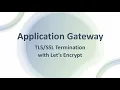 Azure Application Gateway - TLS Termination using Let s Encrypt