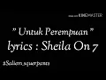 Download Lagu Sheila On 7 - Untuk Perempuan (Lyrics)