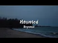 Download Lagu Beyonce - Haunted (Fifty Shades Of Grey ) - (Lyrics)