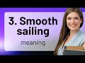 Smooth Sailing Understanding This Popular English Phrase