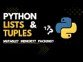 Python Lists vs Tuples - Complete Tutorial with Examples Mutable Memory Packing Unpacking