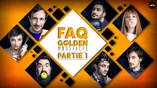 faq golden moustache partie 1