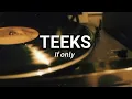 TEEKS — IF ONLY ; sub español y letra.