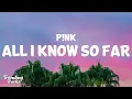 P nk - All I Know So Far