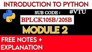 INTRODUCTION TO PYTHON MODULE 2 BOLCK105B MODULE 2 PYTHON MODULE 2 VTU