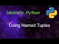Idiomatic Python Using Named Tuples