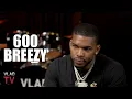 600 Breezy on KTS Dre Shot 34 Times Leaving Jail Dre Previously Threatening Him Part 9
