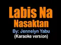 LABIS NA NASAKTAN - Jennelyn Yabu (karaoke version)
