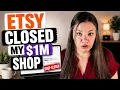 I m Begging You To Build Your Business Beyond Etsy Etsy Shut Down My 1 Million Shop
