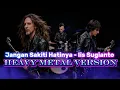 Download Lagu Jangan Sakiti Hatinya (Iis Sugianto) | Heavy Metal Cover |