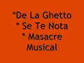 De La Ghetto - Se te Nota - Masacre Musical.