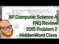 Computer Science A 2015 FRQ Problem 2